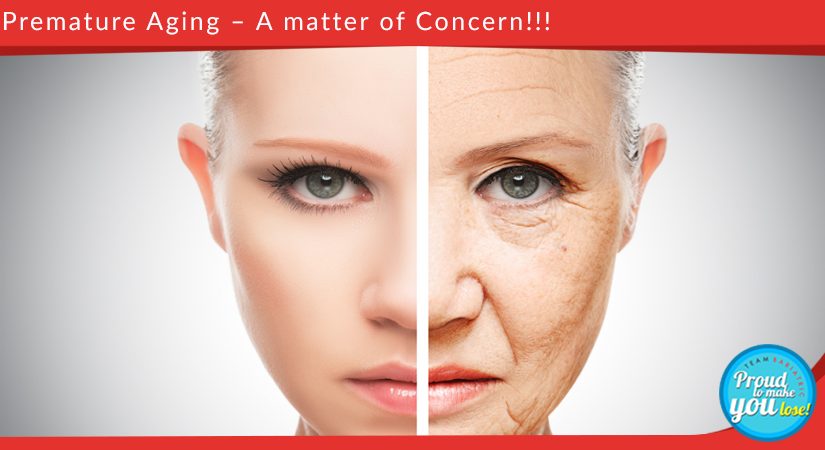 Premature Aging – A matter of Concern!!!