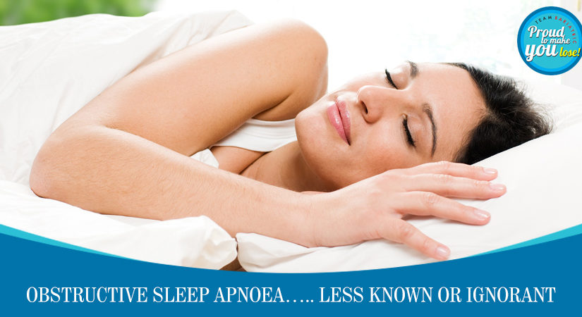 Obstructive Sleep Apnoea…..Less Known or Ignorant