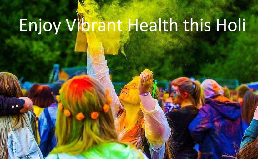 Enjoy Vibrant Health this Holi