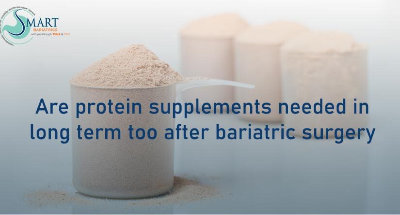 Are protein supplements needed in long term too after bariatric surgery