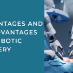 Advantages and Disadvantages of Robotic Surgery