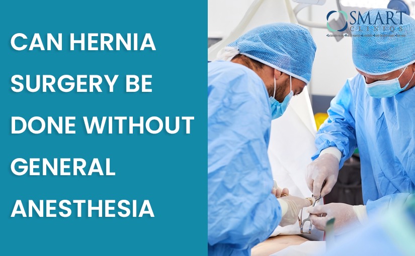 Can Hernia Surgery Be Done Without General Anesthesia